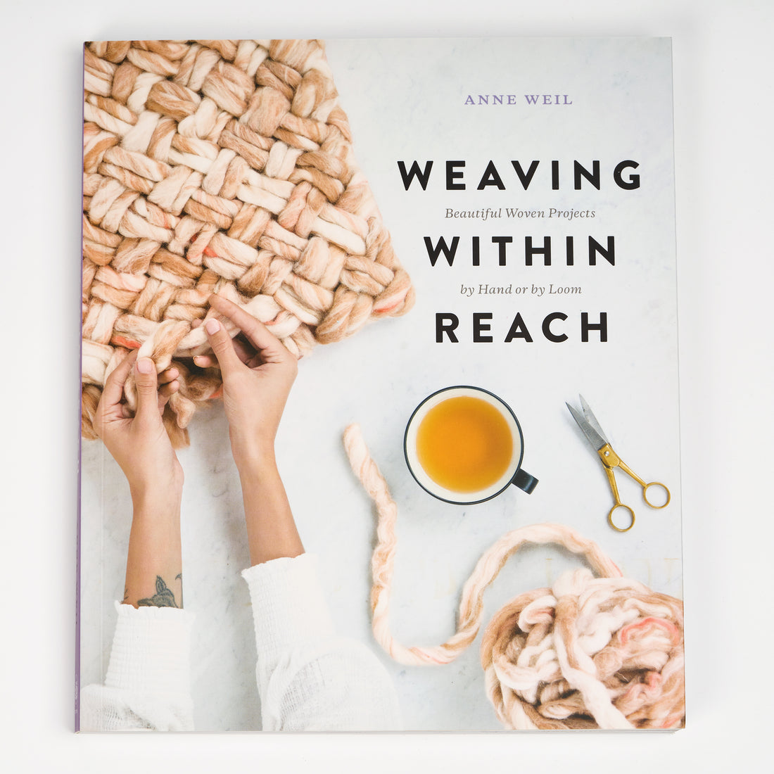 WEAVING WITHIN REACH - Beautiful Woven Projects by Hand or by Loom